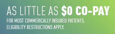 As Little As $0 Co-Pay For Most Commercially Insured Patients